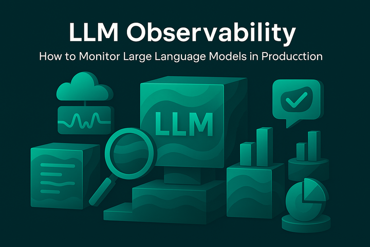 LLM Observability: How to Monitor Large Language Models in Production