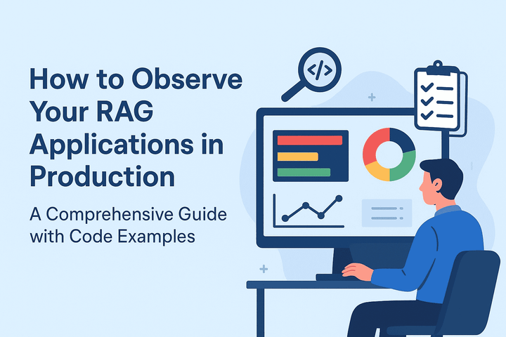 How to Observe Your RAG Applications in Production: A Comprehensive Guide with Code Examples