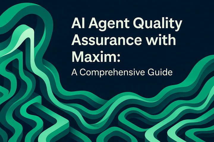 AI Agent Quality Assurance with Maxim: A Comprehensive Guide