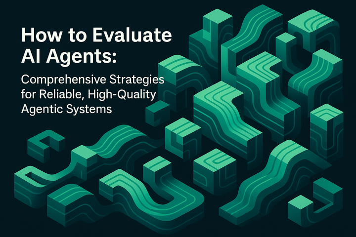 How to Evaluate AI Agents: Comprehensive Strategies for Reliable, High-Quality Agentic Systems