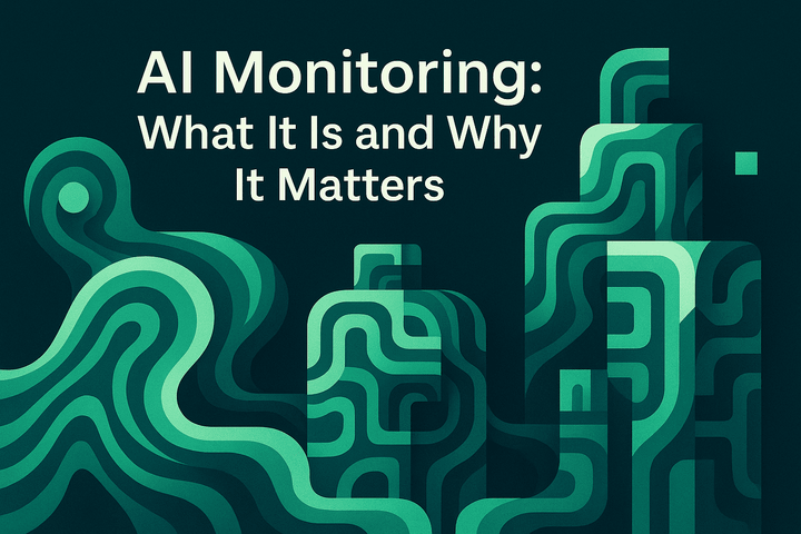 AI Monitoring: What It Is and Why It Matters