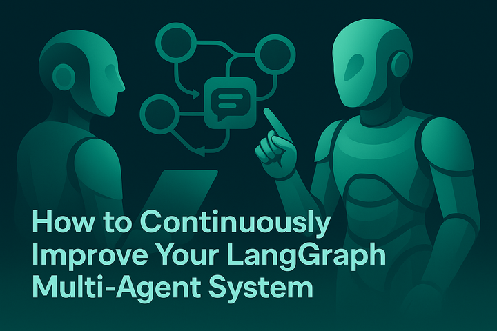 How to Continuously Improve Your LangGraph Multi-Agent System