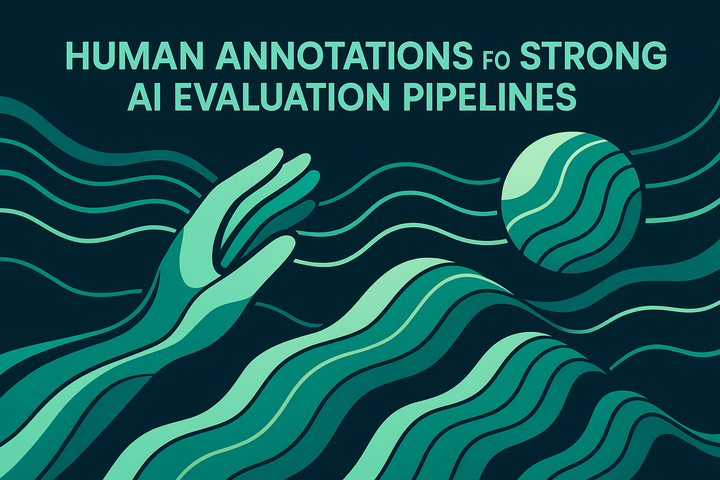 Human Annotations for Strong AI Evaluation Pipelines