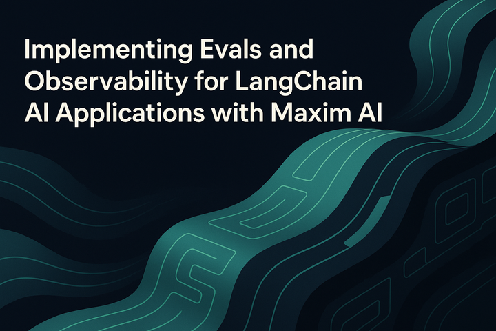 Implementing Evals and Observability for LangChain AI Applications with Maxim AI