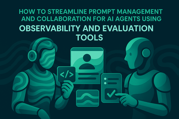 Prompt Management and Collaboration for AI Agents Using Observability and Evaluation Tools