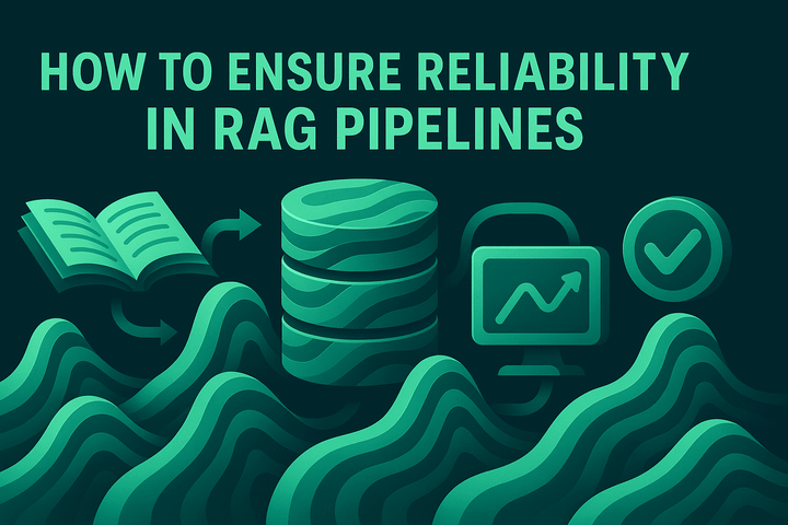 How to Ensure Reliability in RAG Pipelines