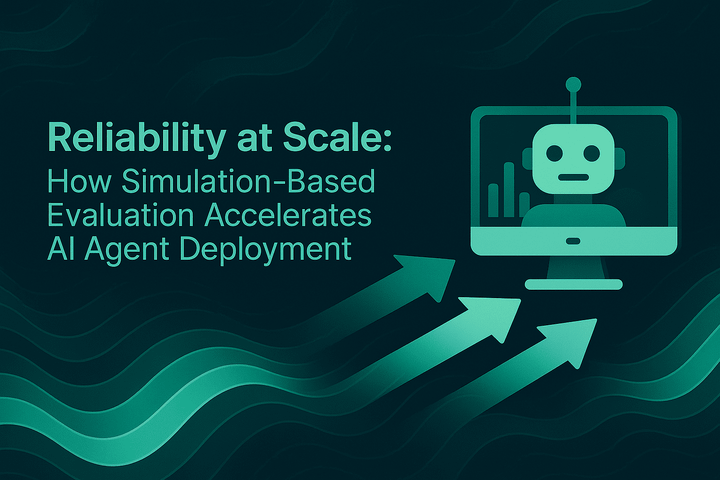 Reliability at Scale: How Simulation-Based Evaluation Accelerates AI Agent Deployment