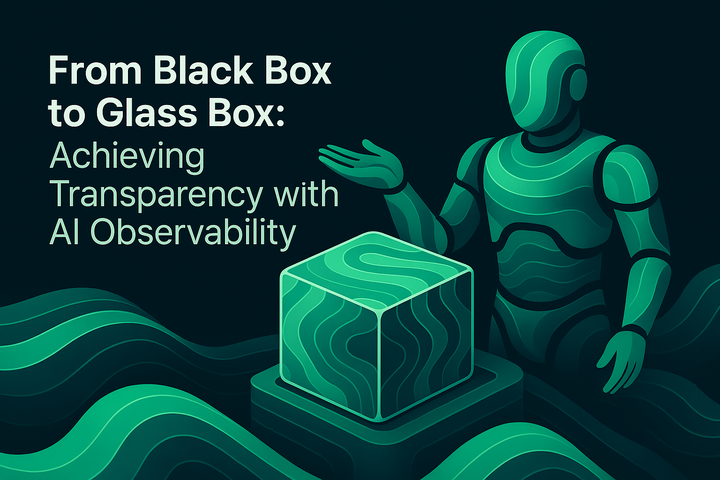 From Black Box to Glass Box: Achieving Transparency with AI Observability