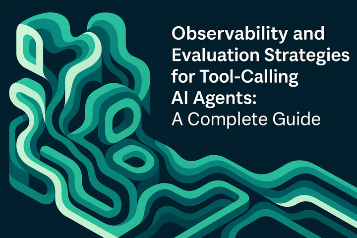 Observability and Evaluation Strategies for Tool-Calling AI Agents: A Complete Guide