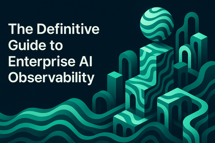 The Definitive Guide to Enterprise AI Observability