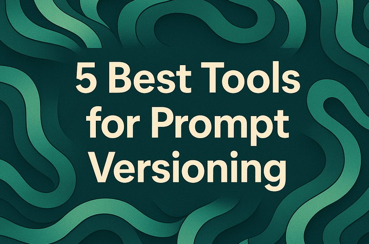 5 Best Tools for Prompt Versioning