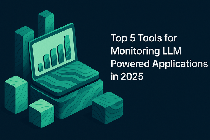 Top 5 Tools for Monitoring LLM Powered Applications in 2025