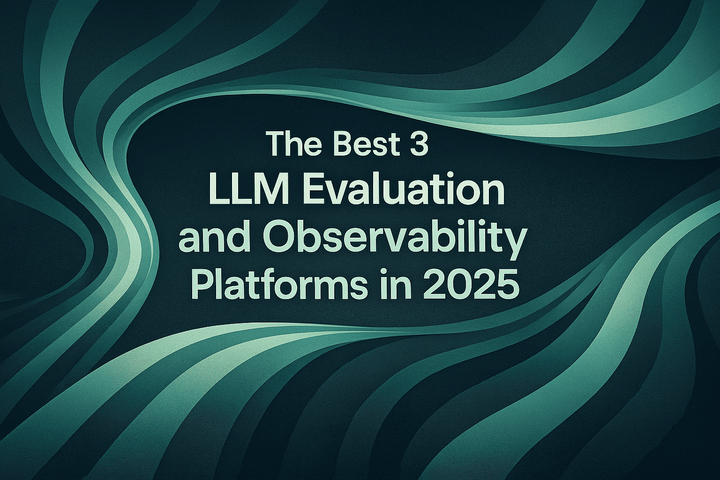 The Best 3 LLM Evaluation and Observability Platforms in 2025: Maxim AI, LangSmith, and Arize AI