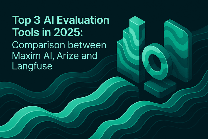 Top 3 AI Evaluation Tools in 2025: Comparison between Maxim AI, Arize, and Langfuse