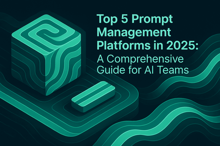 Top 5 Prompt Management Platforms in 2025: A Comprehensive Guide for AI Teams