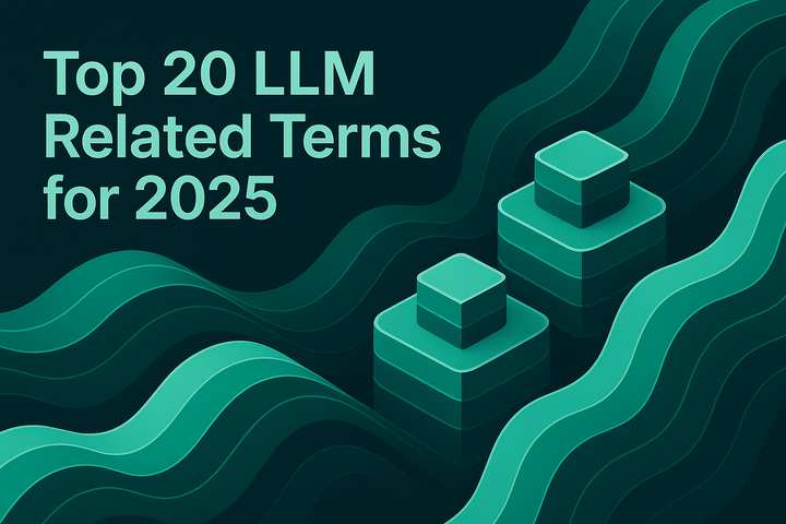 Top 20 LLM Related Terms for 2025