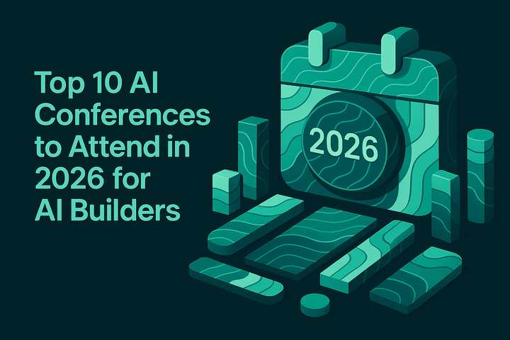 Top 10 AI Conferences to Attend in 2026 for AI Builders