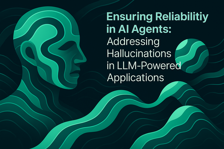 Ensuring Reliability in AI Agents: Addressing Hallucinations in LLM-Powered Applications