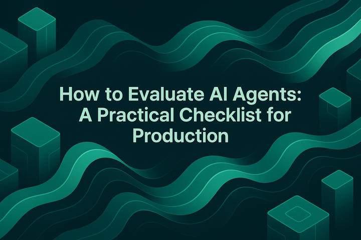 How to Evaluate AI Agents: A Practical Checklist for Production