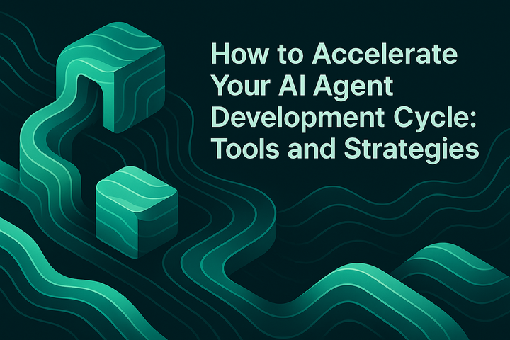 How to Accelerate Your AI Agent Development Cycle: Tools and Strategies