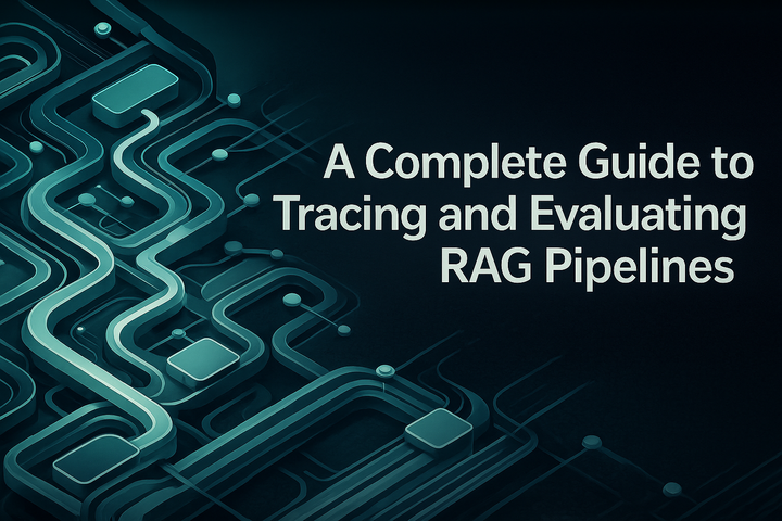 A Complete Guide to Tracing and Evaluating RAG Pipelines