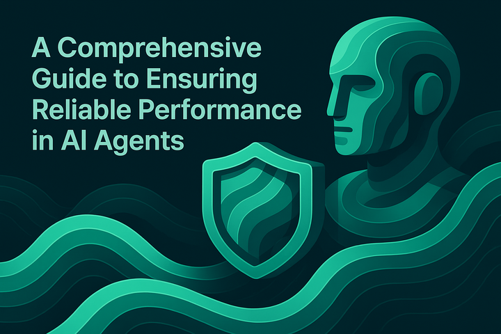 A Comprehensive Guide to Ensuring Reliable Performance in AI Agents