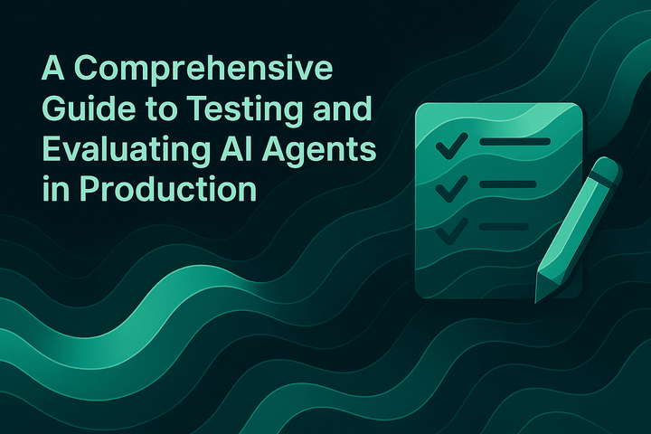 A Comprehensive Guide to Testing and Evaluating AI Agents in Production