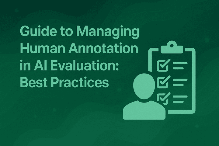 Guide to Managing Human Annotation in AI Evaluation: Best Practices