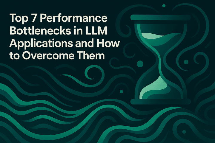 Top 7 Performance Bottlenecks in LLM Applications and How to Overcome Them
