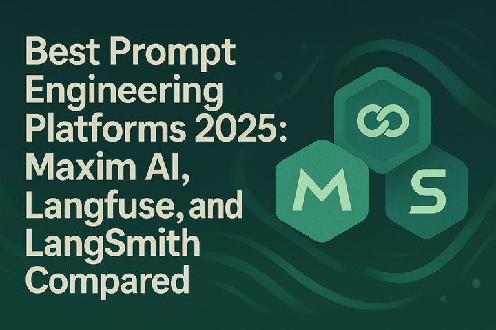 Best Prompt Engineering Platforms 2025: Maxim AI, Langfuse, and LangSmith Compared