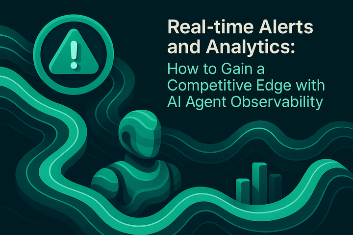 Real-time Alerts and Analytics: How to Gain a Competitive Edge with AI Agent Observability