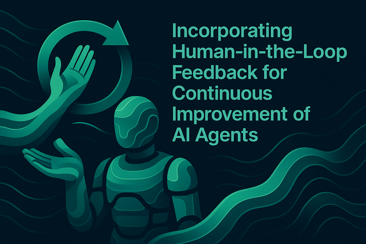 Incorporating Human-in-the-Loop Feedback for Continuous Improvement of AI Agents
