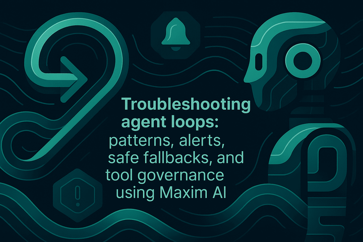 Troubleshooting agent loops: patterns, alerts, safe fallbacks, and tool governance using Maxim AI