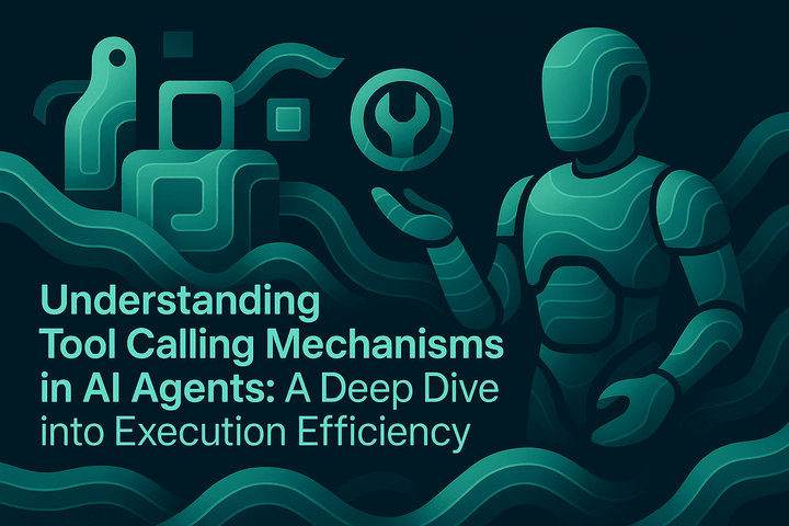 Understanding Tool Calling Mechanisms in AI Agents: A Deep Dive into Execution Efficiency