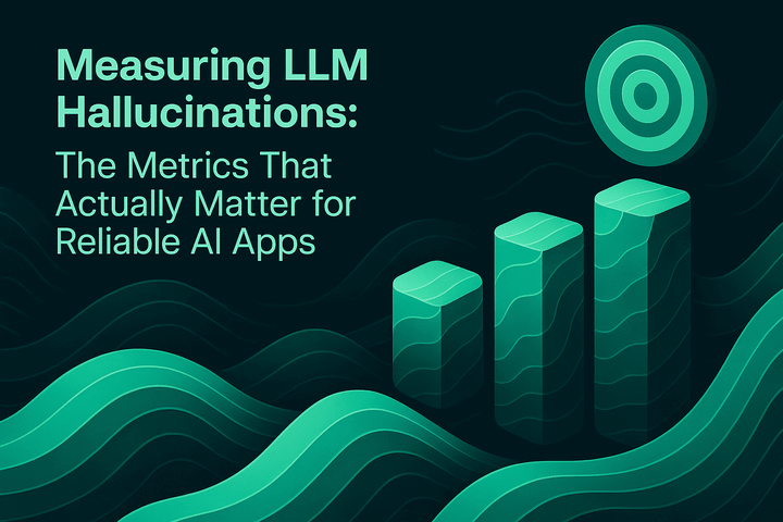 Measuring LLM Hallucinations: The Metrics That Actually Matter for Reliable AI Apps