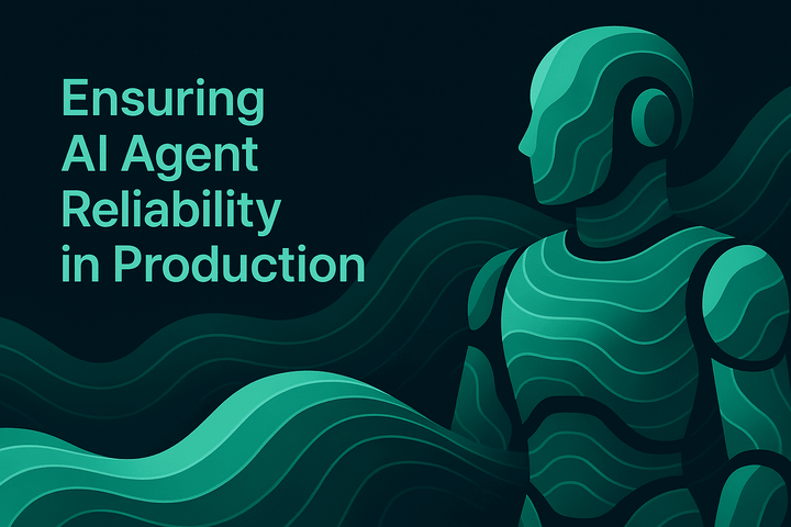 Ensuring AI Agent Reliability in Production