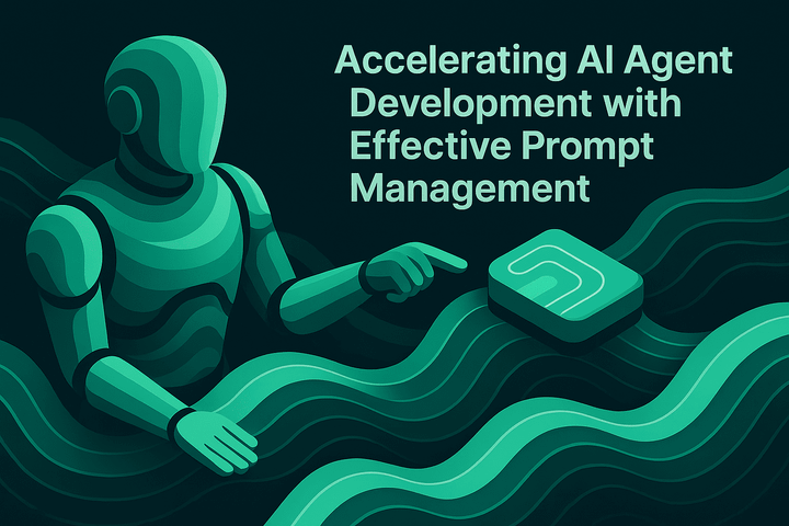 Accelerating AI Agent Development with Effective Prompt Management