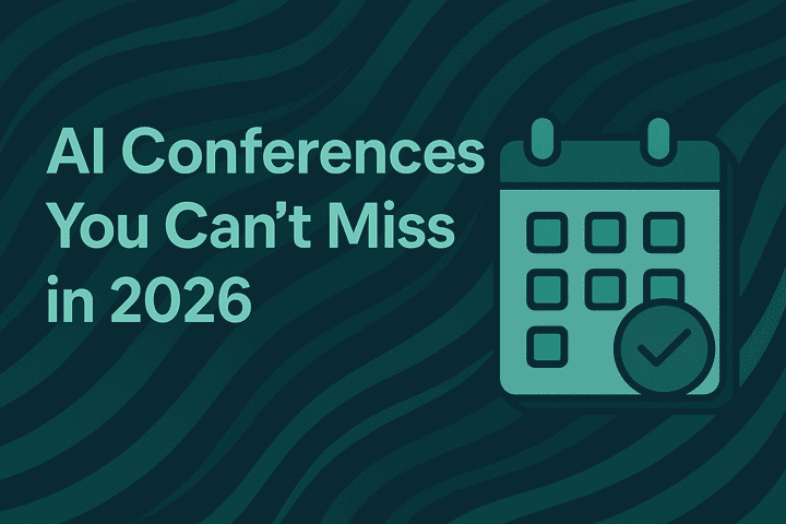 AI Conferences You Can't Miss in 2026