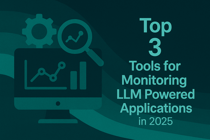 Top 3 Tools for Monitoring LLM Powered Applications in 2025