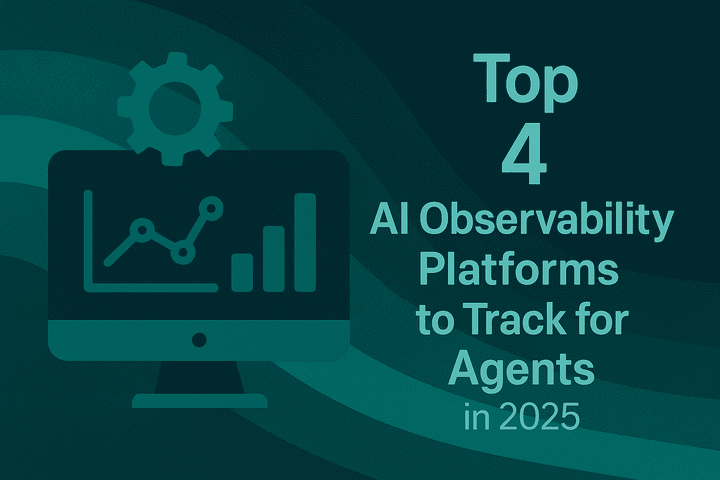 Top 4 AI Observability Platforms to Track for Agents in 2025
