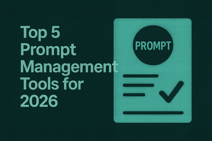 Top 5 Prompt Management Tools for 2026