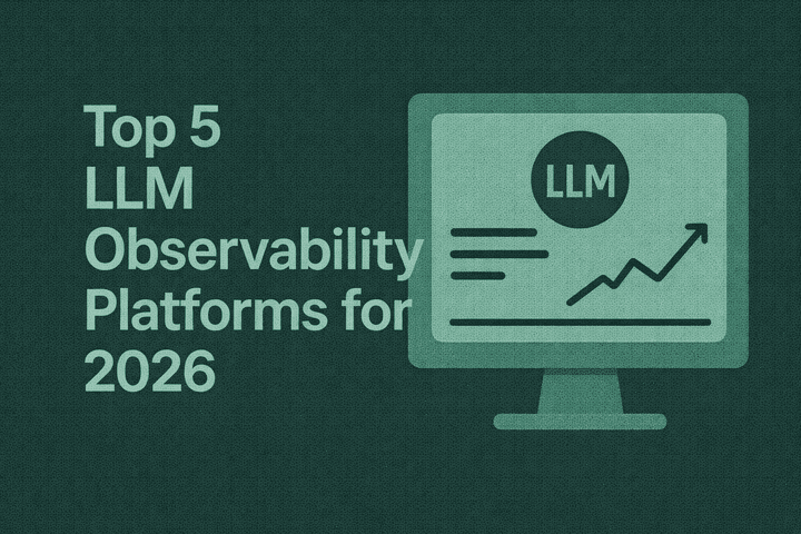 Top 5 LLM Observability Platforms for 2026