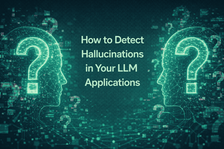 How to Detect Hallucinations in Your LLM Applications