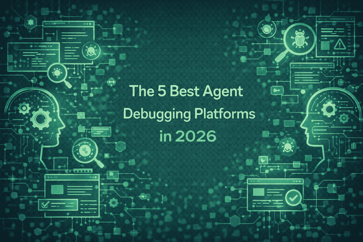 The 5 Best Agent Debugging Platforms in 2026