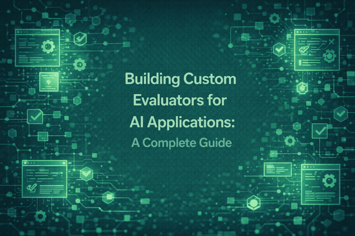Building Custom Evaluators for AI Applications: A Complete Guide