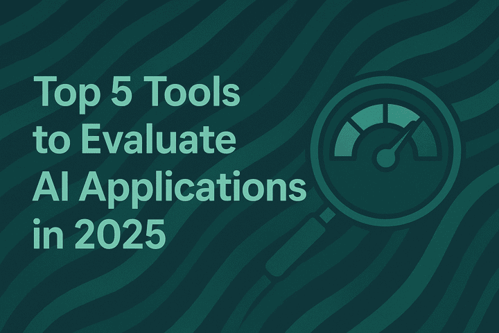 Top 5 Tools to Evaluate AI Applications in 2025