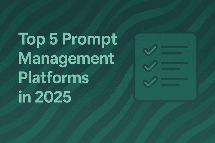 Top 5 Prompt Management Platforms in 2025