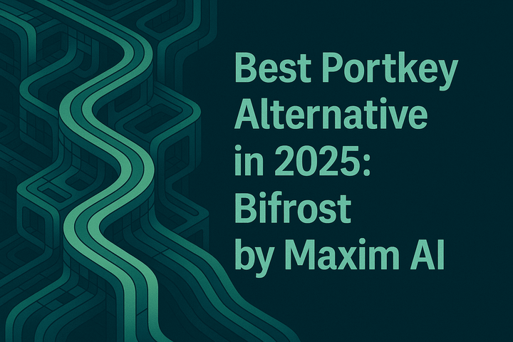 Best Portkey Alternative in 2025: Bifrost by Maxim AI