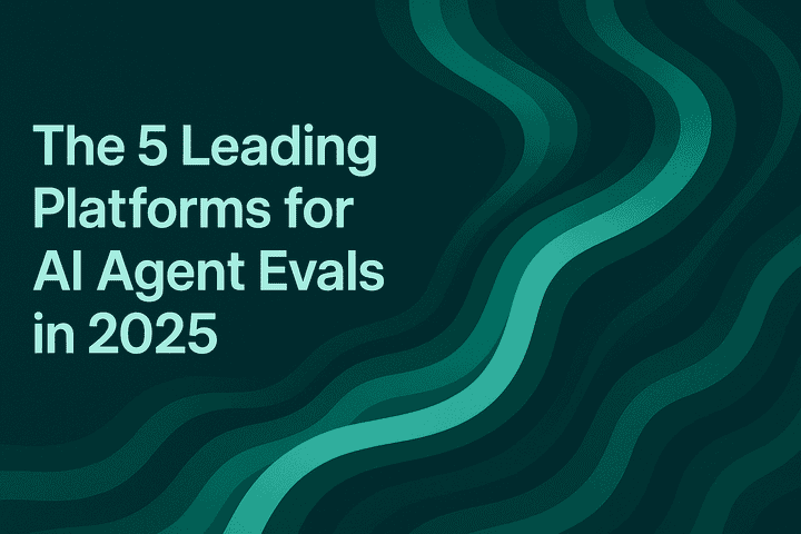 The 5 Leading Platforms for AI Agent Evals in 2025