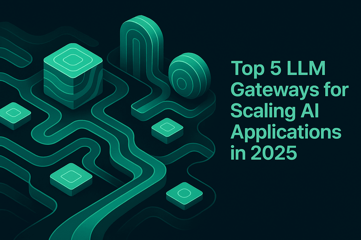Top 5 LLM Gateways for Scaling AI Applications in 2025